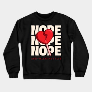 Broken Heart Nope Funny Valentines Day Anti Valentines Day Crewneck Sweatshirt